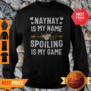 Beautiful Naynay Is My Name Spoiling Is My Game Mothers Day Sweatshirt