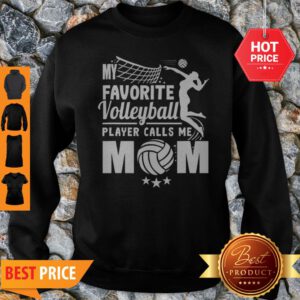 Nice My Favorite Volleyball Player Calls Me Mom Mother’s Day Sweatshirt