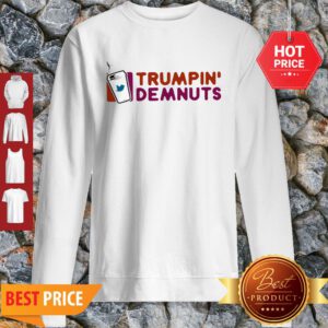 Official Trumpin’ Demnuts Sweatshirt