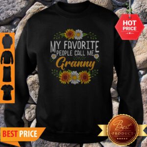Awesome My Favorite People Call Me Granny Mothers Day Gifts Sweatshirt