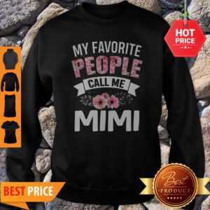 Official My Favorite People Call Me Mimi Gift Mothers Day Sweatshirt