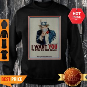 I Want You To Stay On The Couch Stay The Fuck Home Sweatshirt