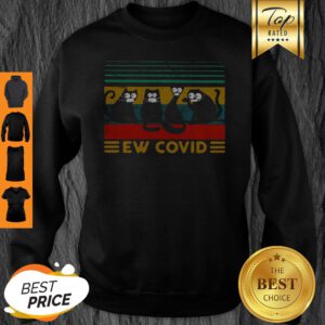 Official Black Cat Ew Covid Vintage Coronavirus Sweatshirt