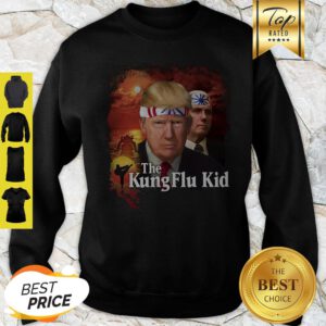 Donald Trump And Mike Pence The Kung Flu Kid Sweatshirt
