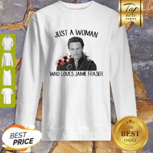 Flowers Just A Woman Who Loves Jamie Fraser Sweatshirt