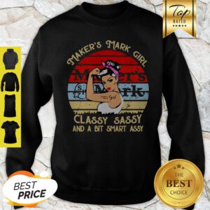 Maker’s Mark Girl Classy Sassy And A Bit Smart Assy Vintage Sweatshirt