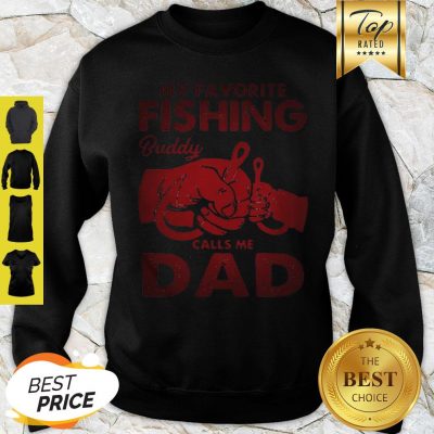 My Favorite Fishing Buddy Calls Me Dad Father Day Sweatshirt