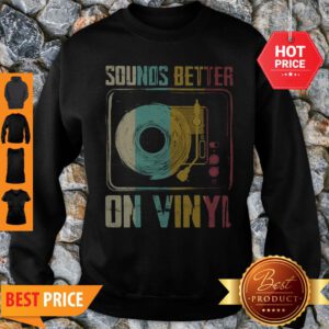 Official Sounds Better On Vinyl Vintage Sweatshirt