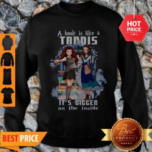 A Book Is Like A TARDIS It’s Bigger On The Inside Sweatshirt