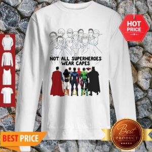 Frontline Staff Not All Superheroes Wear Capes Coronavirus Sweatshirt