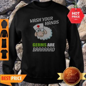 Sleep Nurse Wash Your Hands Germs Are Baaaaaad Sweatshirt