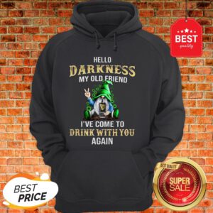 Gnome Hug Guinness Hello Darkness My Old Friend I’ve Come To Drink With You Again Hoodie