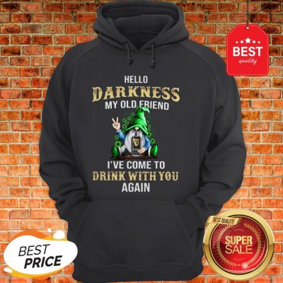 Gnome Hug Guinness Hello Darkness My Old Friend I’ve Come To Drink With You Again Hoodie