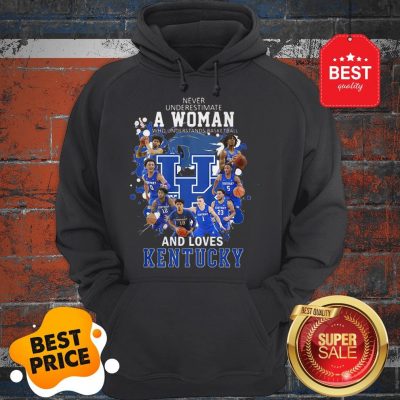 Never Underestimate A Woman Who Understands And Love Kentucky Hoodie