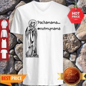 Official Pachamama – Not My Mama By Brightinspired V-neck