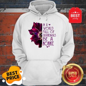 Anemone Flower In A World Full Of Grandmas Be A NONNIE Hoodie