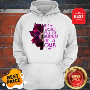 Anemone Flower In A World Full Of Grandmas Be A OMA Hoodie