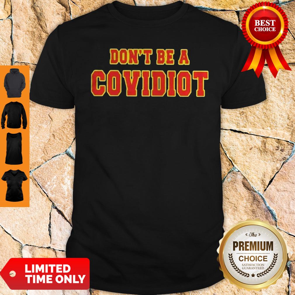 Top Dont Be A Covidiot Shirt