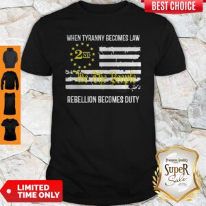 We The People 2nd Flag When Tyranny Becomes Law Rebellion Becomes Duty Shirt