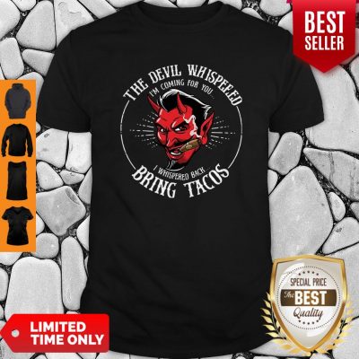 Diablito Malcriado The Devil Whispered I’m Whispered Back Bring Tacos Shirt