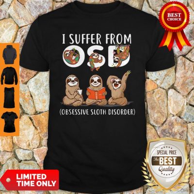 Official I Suffer From Obsessive Sloth Disorder Shirt