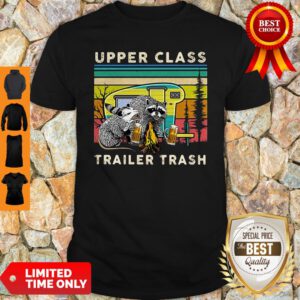 Raccoons And Opossums Upper Class Trailer Trash Shirt