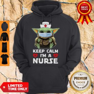 Top Baby Yoda Mask Keep Calm I'm A Nurse Hoodie