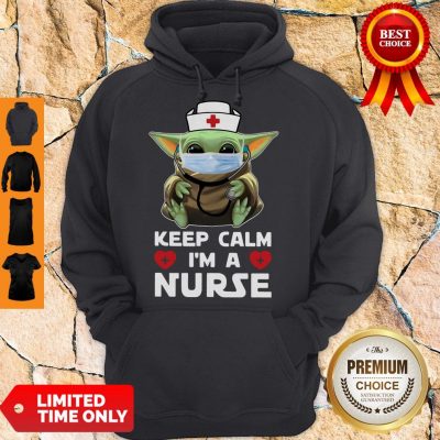 Top Baby Yoda Mask Keep Calm I'm A Nurse Hoodie