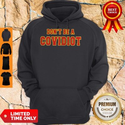 Top Dont Be A Covidiot Hoodie