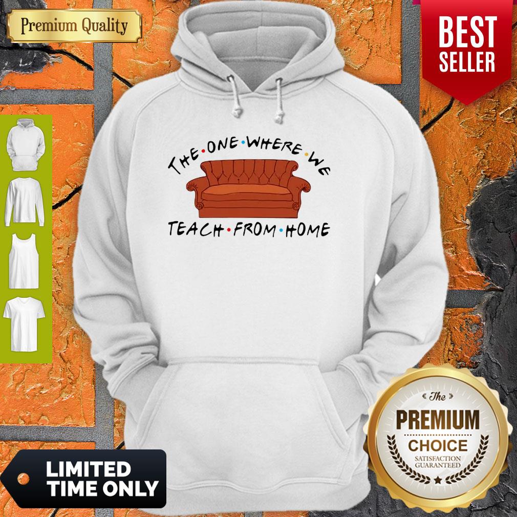 Nice Friend Sofa The One Where We Teach From Home Hoodie Nice Friend Sofa The One Where We Teach From Home Hoodie