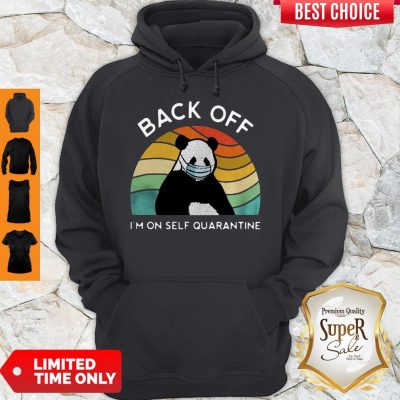 Nice Vintage Panda Back Off Im On Self Quarantine Hoodie