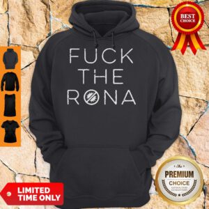 Official Fuck The Rona COVID-19 2020 Hoodie