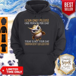 Owl Today Is Not Your Day Tomorrow Doesn’t Look Good Either Hoodie