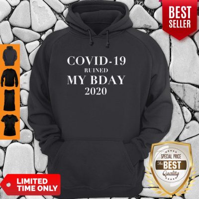 Official Covid-19 Ruined My Bday 2020 Hoodie
