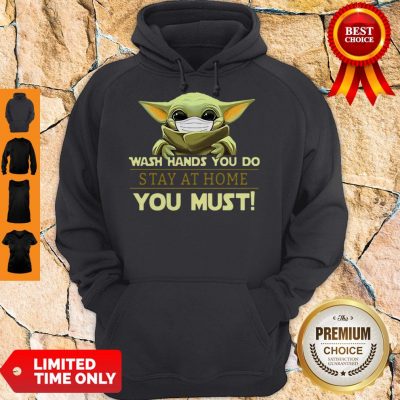 Baby Yoda Wash Hands You Do Stay At Home You Must Hoodie