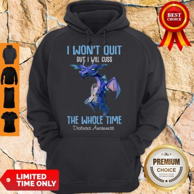 Dragon I Won’t Quit But I Will Cuss The Whole Time Diabetes Awareness Hoodie