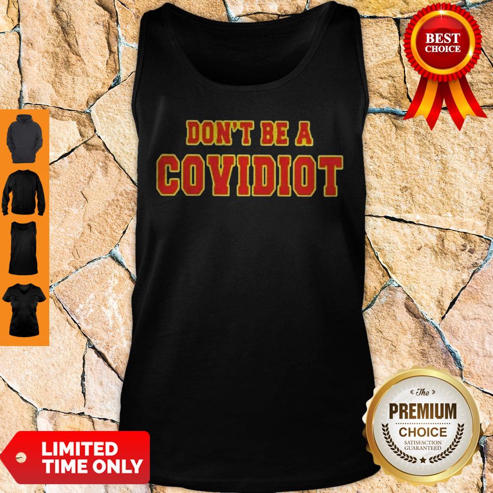 Top Dont Be A Covidiot Tank Top Top Dont Be A Covidiot Tank Top
