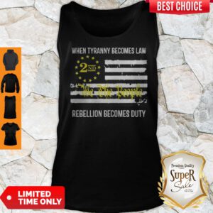 We The People 2nd Flag When Tyranny Becomes Law Rebellion Becomes Duty Tank Top