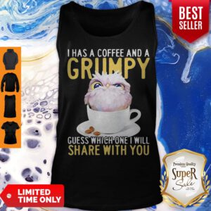 Owl I Has A Coffee And A Grumpy Guess Which One I Will Share With You Tank Top