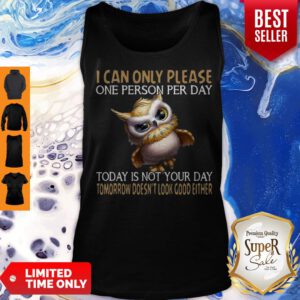 Owl Today Is Not Your Day Tomorrow Doesn’t Look Good Either Tank Top