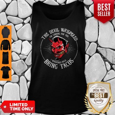 Diablito Malcriado The Devil Whispered I’m Whispered Back Bring Tacos Tank Top
