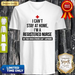 I Can’t Stay At Home I’m A Registered Nurse V-Neck