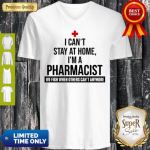 Official I Can’t Stay At Home I’m A Pharmacist V-Neck