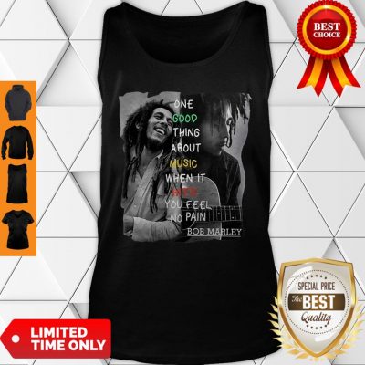 One Good Thing About Music When It Hits You Feel No Pain Bob Marley Tank Top