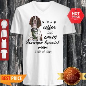I’m A Coffee And Crazy Springer Spaniel Mom Kind Of Girl Dog Lovers V-Neck