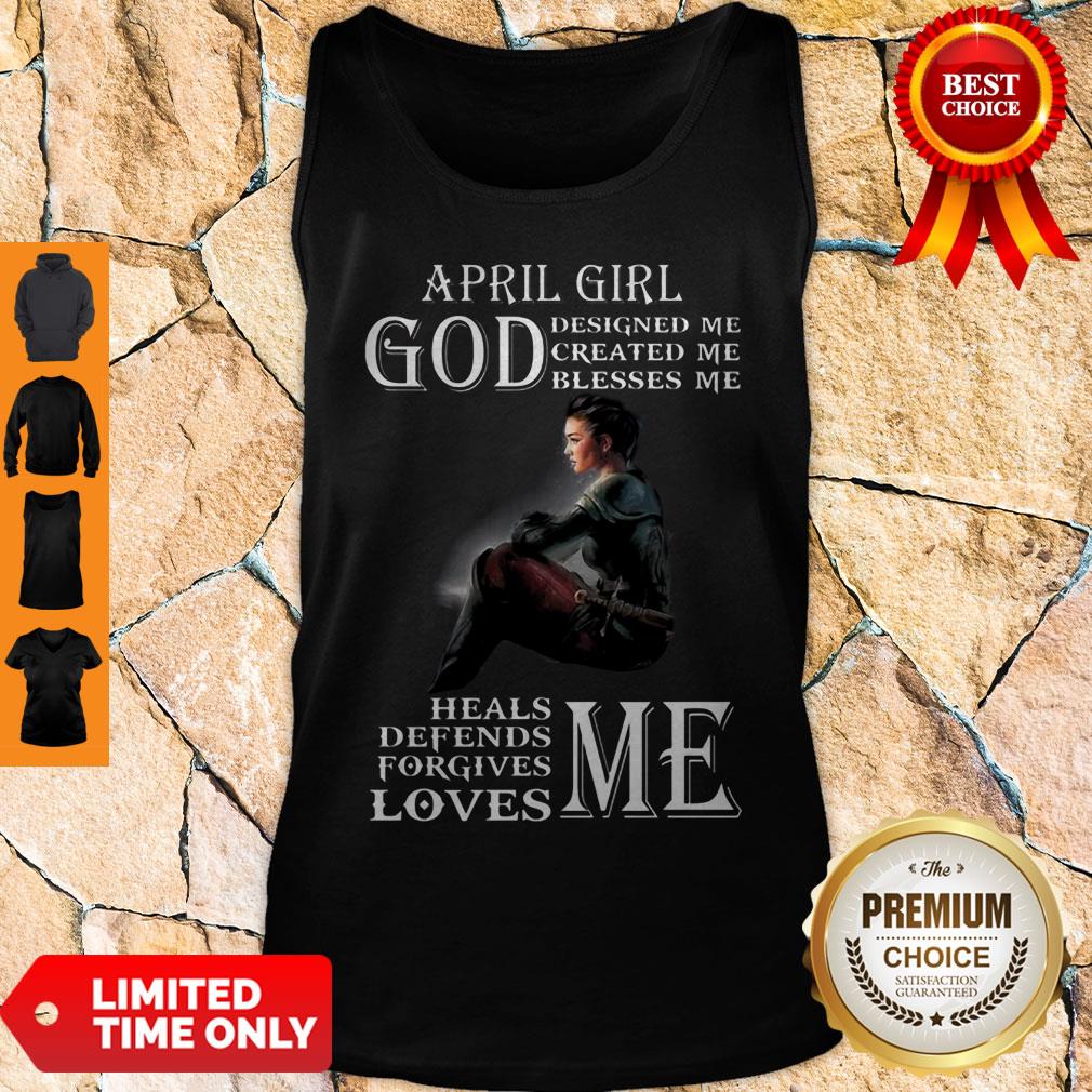 April Girl God Designed Me Created Me Blesses Me Heals Me Defends Me Tank Top April Girl God Designed Me Created Me Blesses Me Heals Me Defends Me Tank Top