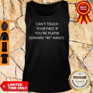 Cant Touch Your Face If You're Playing Edward 40 Hands Tank Top