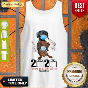 Dachshunds 2020 The Year When Shit Got Real Quarantined Covid-19 Tank Top