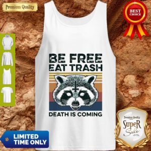 Vintage Raccoon Be Free Eat Trash Death Is Coming Tank Top