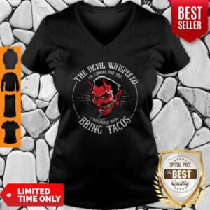 Diablito Malcriado The Devil Whispered I’m Whispered Back Bring Tacos V-Neck